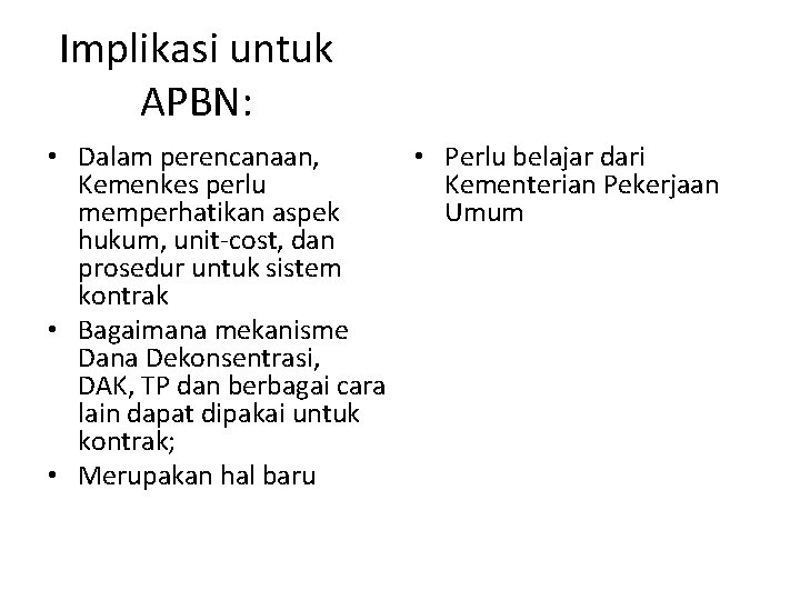 Implikasi untuk APBN: • Dalam perencanaan, • Perlu belajar dari Kemenkes perlu Kementerian Pekerjaan