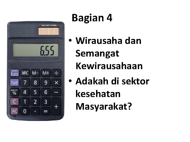 Bagian 4 • Wirausaha dan Semangat Kewirausahaan • Adakah di sektor kesehatan Masyarakat? 