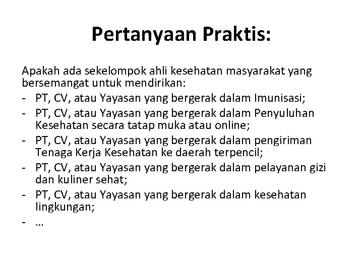 Pertanyaan Praktis: Apakah ada sekelompok ahli kesehatan masyarakat yang bersemangat untuk mendirikan: - PT,