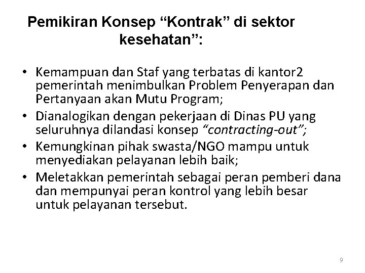 Pemikiran Konsep “Kontrak” di sektor kesehatan”: • Kemampuan dan Staf yang terbatas di kantor