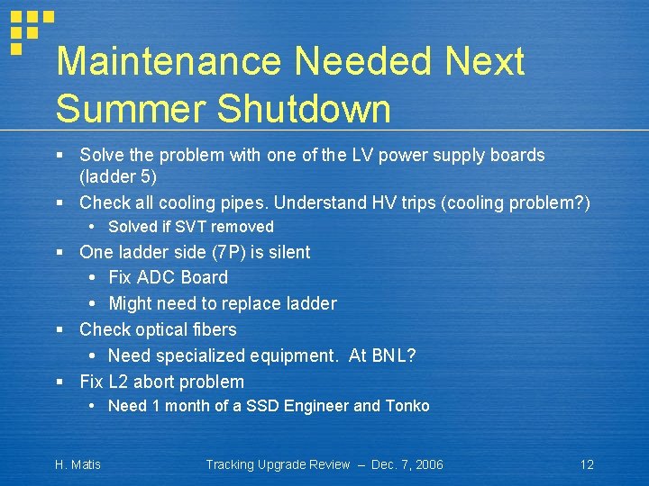 Maintenance Needed Next Summer Shutdown § Solve the problem with one of the LV