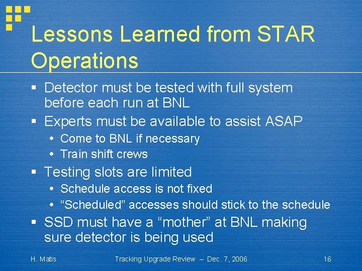 Lessons Learned from STAR Operations § Detector must be tested with full system before