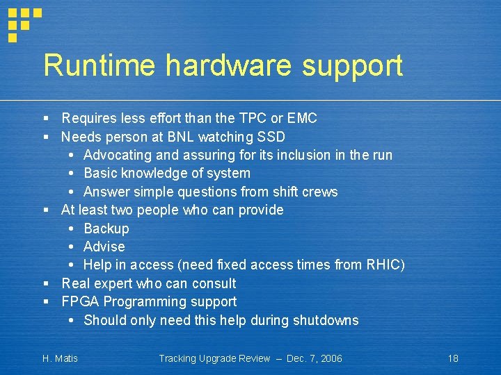 Runtime hardware support § Requires less effort than the TPC or EMC § Needs