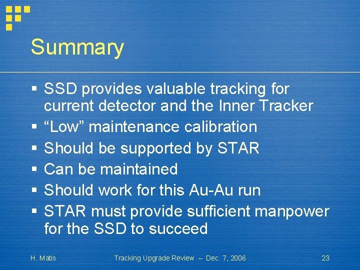 Summary § SSD provides valuable tracking for current detector and the Inner Tracker §