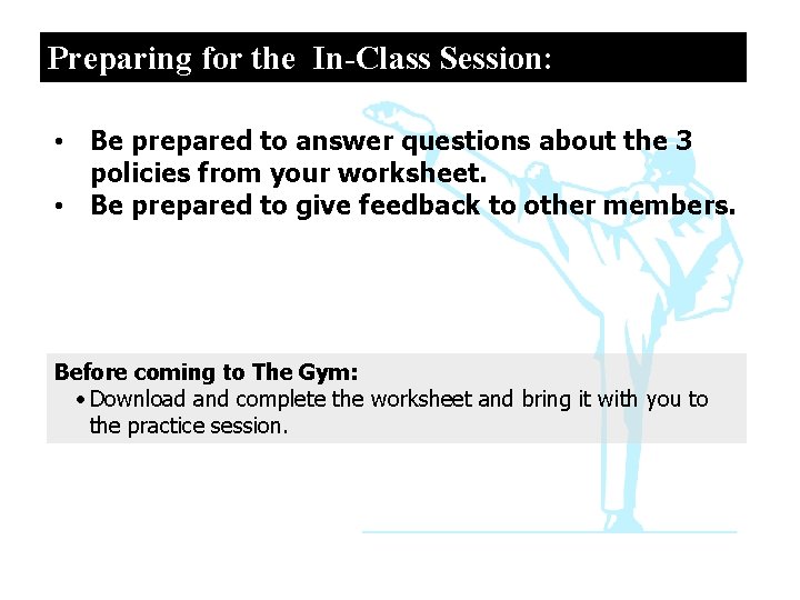 Preparing for the In-Class Session: • Be prepared to answer questions about the 3