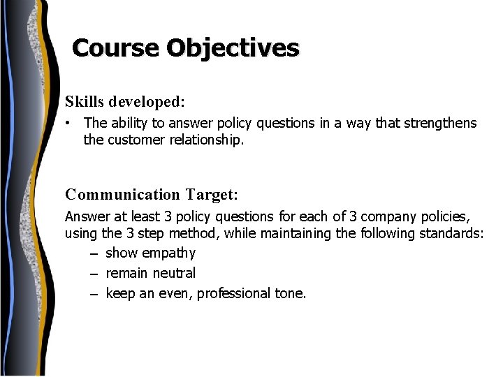 Course Objectives Skills developed: • The ability to answer policy questions in a way