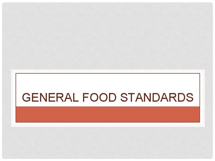 GENERAL FOOD STANDARDS 