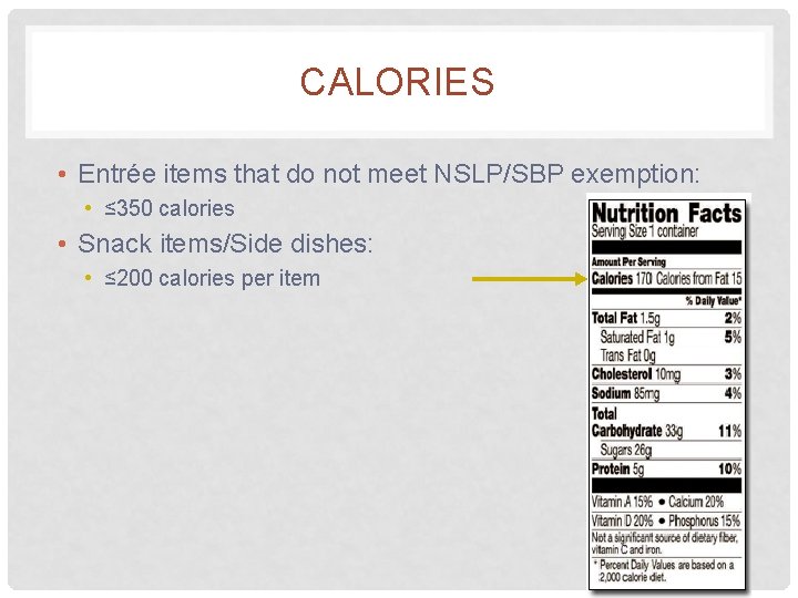 CALORIES • Entrée items that do not meet NSLP/SBP exemption: • ≤ 350 calories