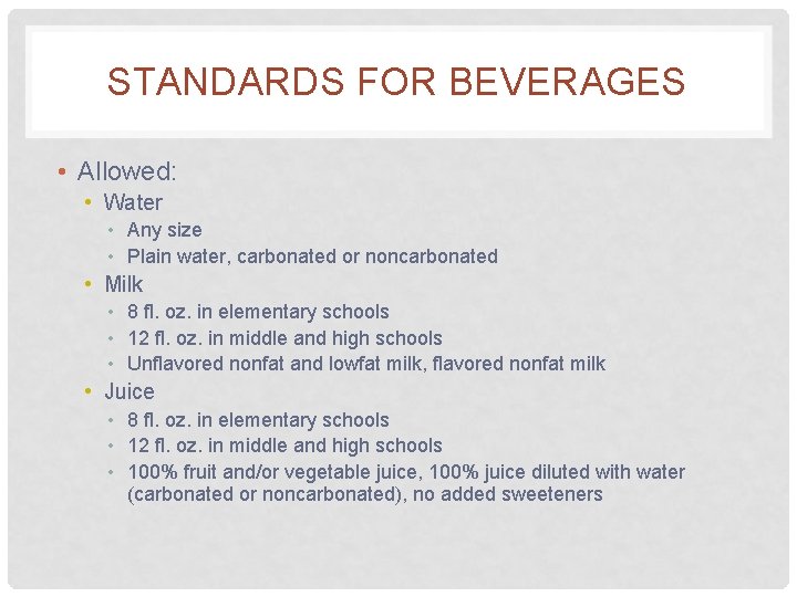 STANDARDS FOR BEVERAGES • Allowed: • Water • Any size • Plain water, carbonated