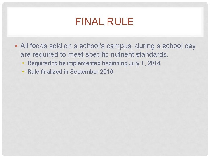 FINAL RULE • All foods sold on a school’s campus, during a school day
