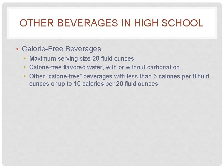 OTHER BEVERAGES IN HIGH SCHOOL • Calorie-Free Beverages • Maximum serving size 20 fluid