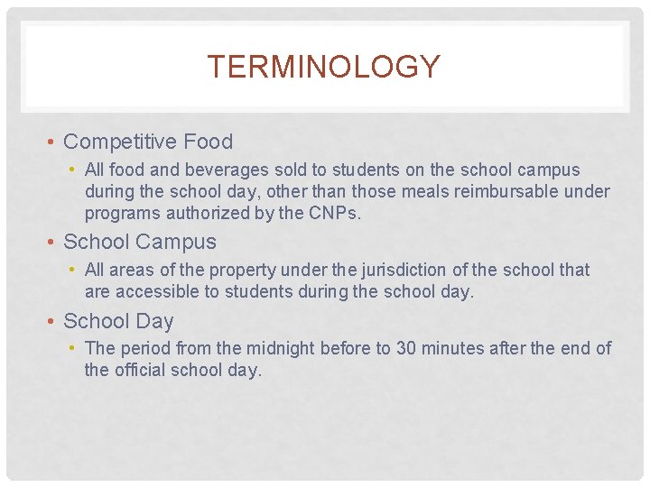 TERMINOLOGY • Competitive Food • All food and beverages sold to students on the