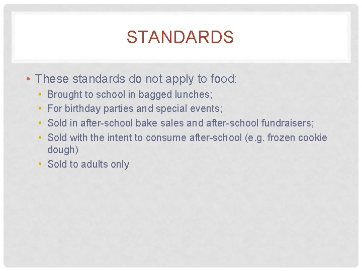 STANDARDS • These standards do not apply to food: • • Brought to school