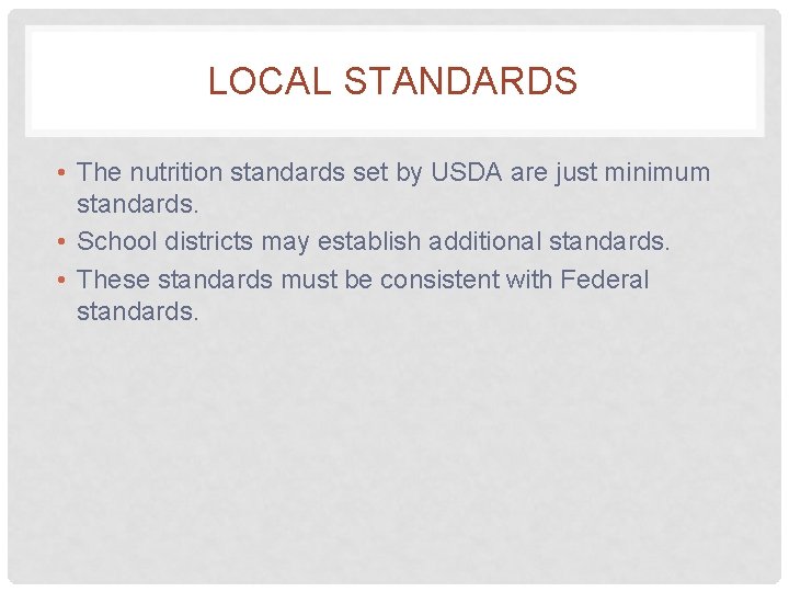 LOCAL STANDARDS • The nutrition standards set by USDA are just minimum standards. •
