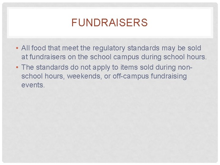 FUNDRAISERS • All food that meet the regulatory standards may be sold at fundraisers