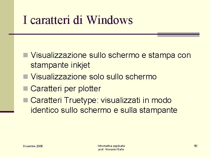 I caratteri di Windows n Visualizzazione sullo schermo e stampa con stampante inkjet n