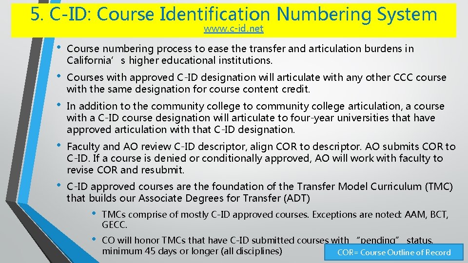 5. C-ID: Course Identification Numbering System www. c-id. net • Course numbering process to