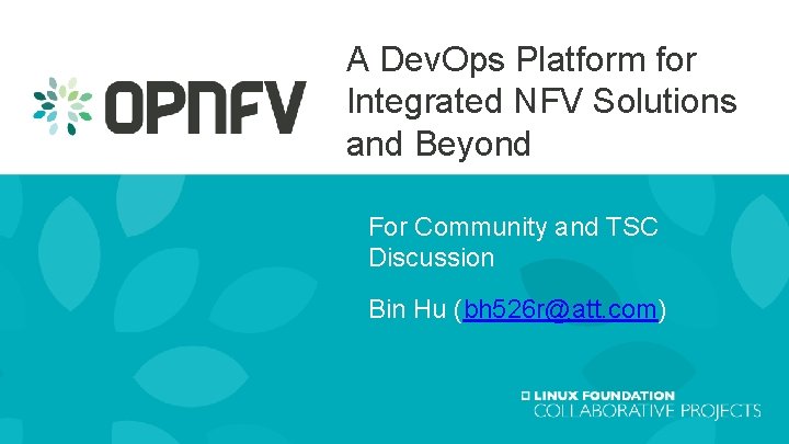A Dev. Ops Platform for Integrated NFV Solutions and Beyond For Community and TSC
