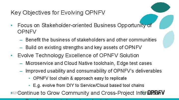 Key Objectives for Evolving OPNFV • Focus on Stakeholder-oriented Business Opportunity of OPNFV –