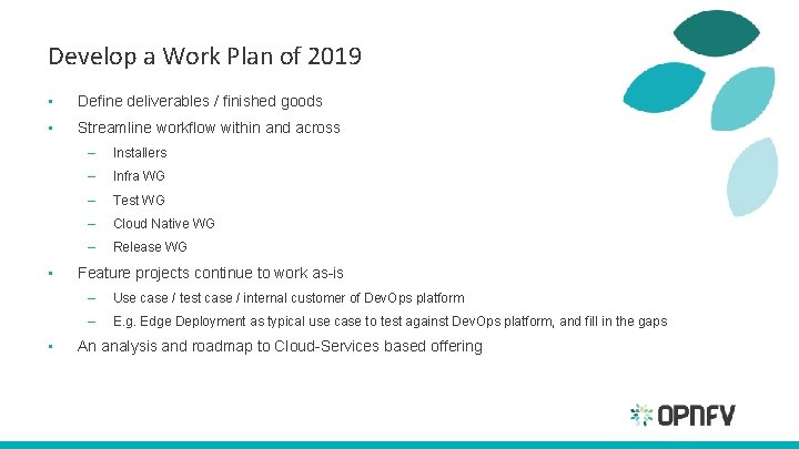 Develop a Work Plan of 2019 • Define deliverables / finished goods • Streamline