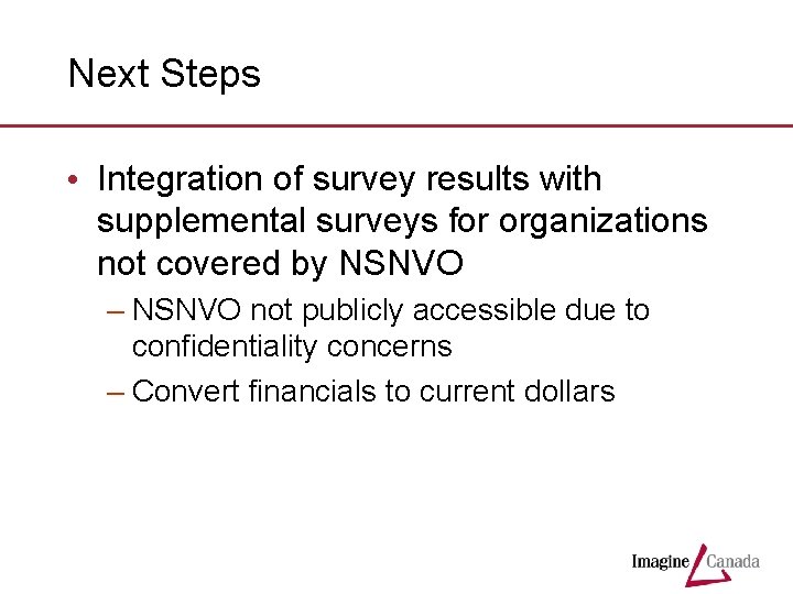 Next Steps • Integration of survey results with supplemental surveys for organizations not covered