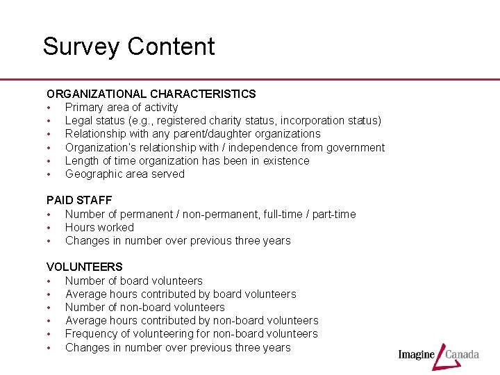 Survey Content ORGANIZATIONAL CHARACTERISTICS • Primary area of activity • Legal status (e. g.