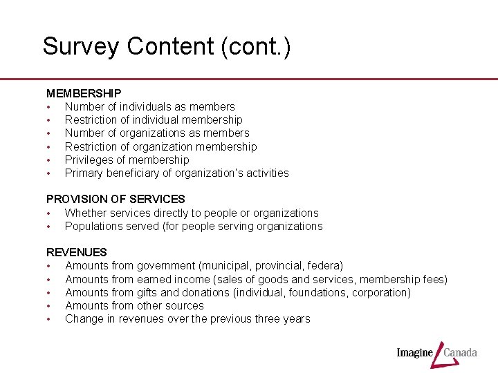 Survey Content (cont. ) MEMBERSHIP • Number of individuals as members • Restriction of