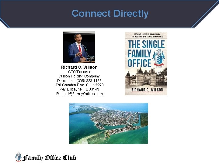 Connect Directly Richard C. Wilson CEO/Founder Wilson Holding Company Direct Line: (305) 333 -1155