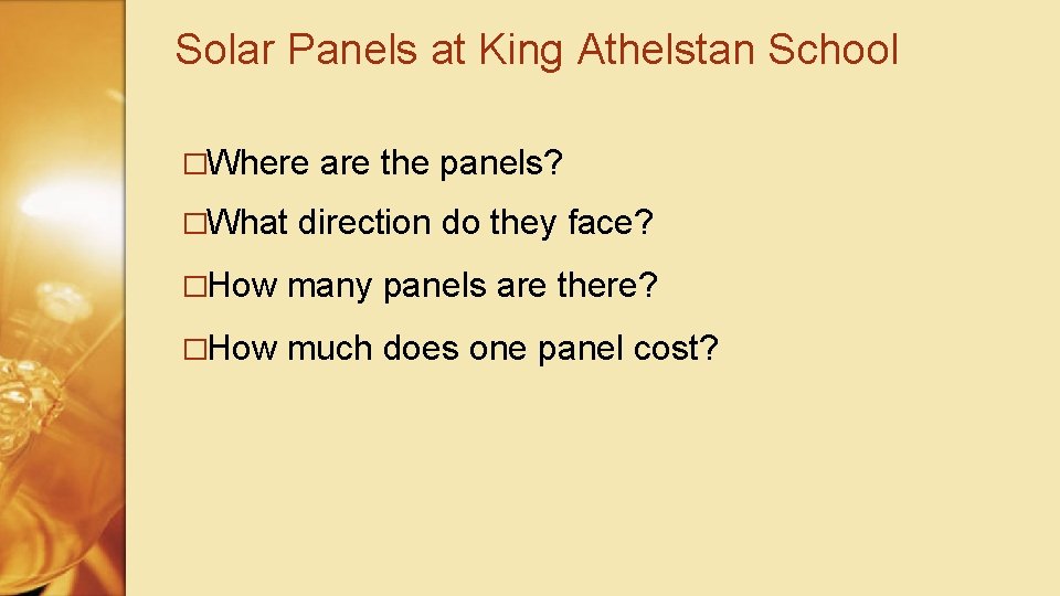 Solar Panels at King Athelstan School �Where �What are the panels? direction do they