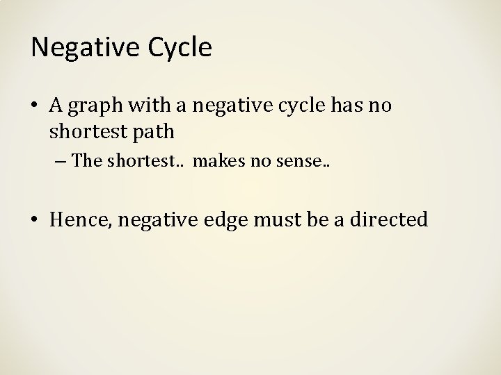 Negative Cycle • A graph with a negative cycle has no shortest path –
