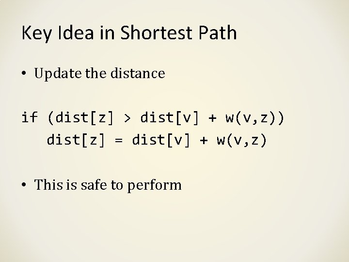 Key Idea in Shortest Path • Update the distance if (dist[z] > dist[v] +