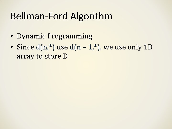 Bellman-Ford Algorithm • Dynamic Programming • Since d(n, *) use d(n – 1, *),