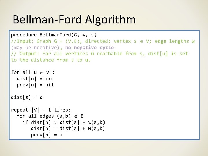 Bellman-Ford Algorithm procedure Bellman. Ford(G, w, s) //Input: Graph G = (V, E), directed;