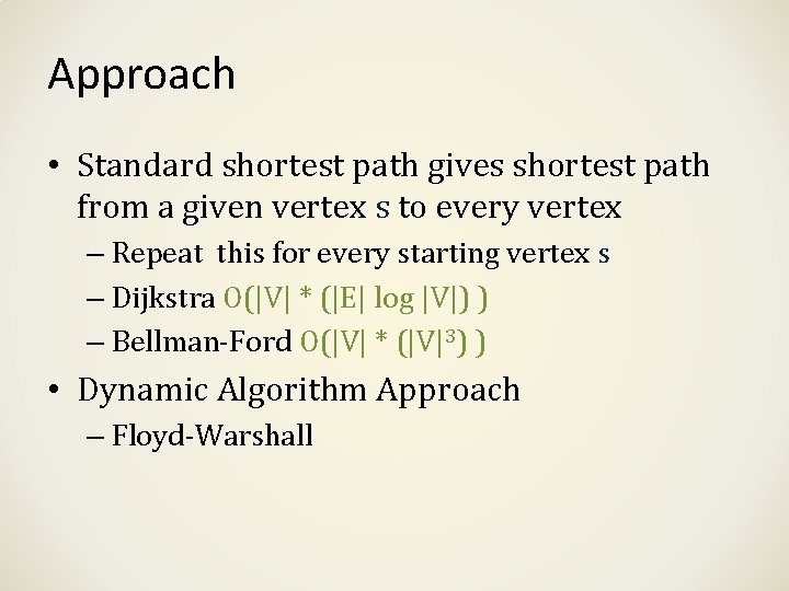 Approach • Standard shortest path gives shortest path from a given vertex s to