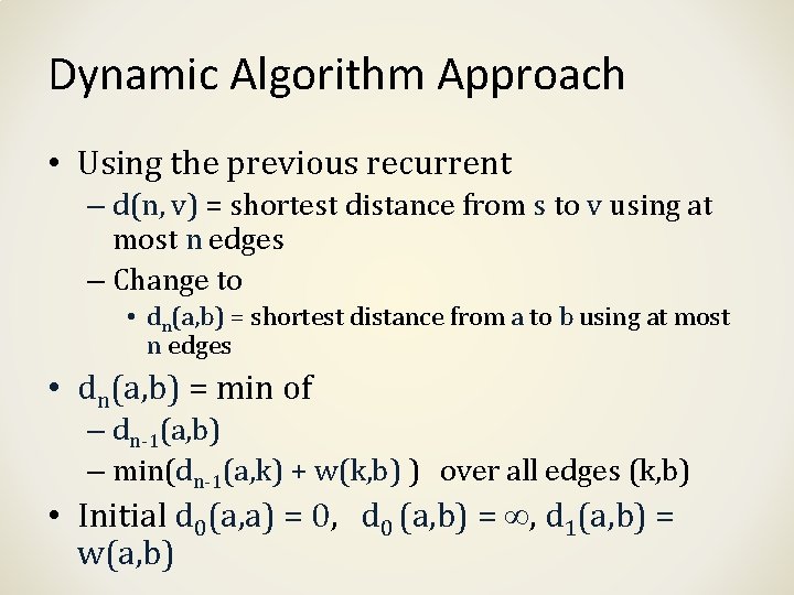 Dynamic Algorithm Approach • Using the previous recurrent – d(n, v) = shortest distance