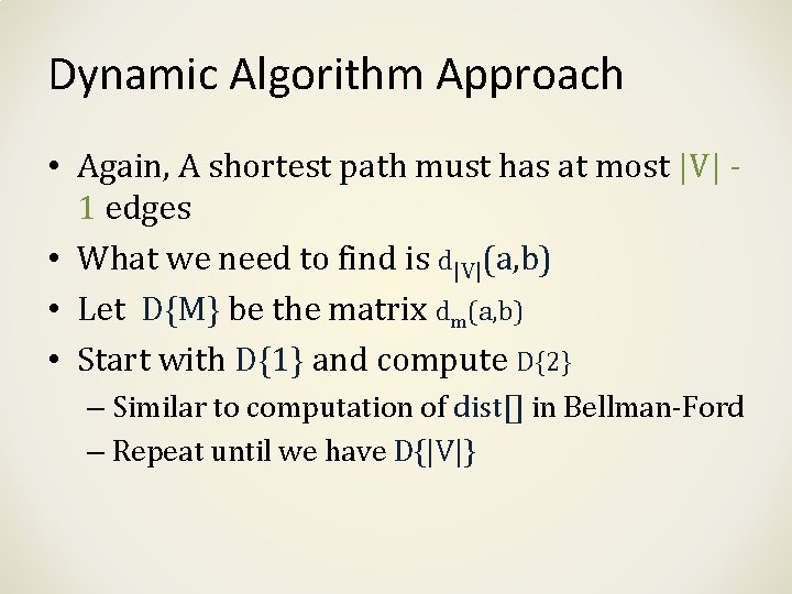 Dynamic Algorithm Approach • Again, A shortest path must has at most |V| 1
