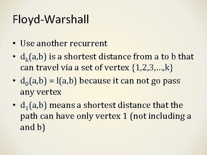 Floyd-Warshall • Use another recurrent • dk(a, b) is a shortest distance from a