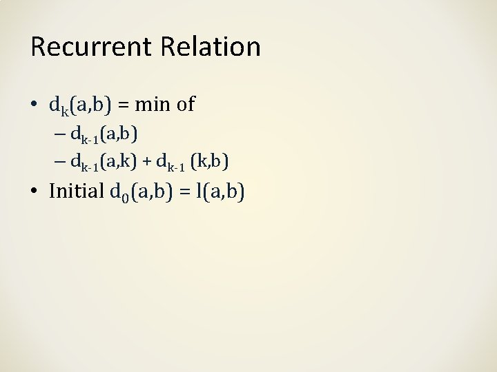 Recurrent Relation • dk(a, b) = min of – dk-1(a, b) – dk-1(a, k)