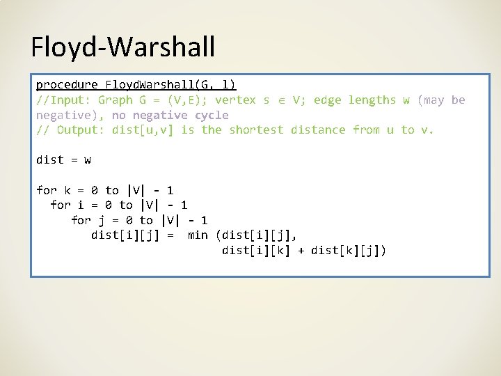 Floyd-Warshall procedure Floyd. Warshall(G, l) //Input: Graph G = (V, E); vertex s V;