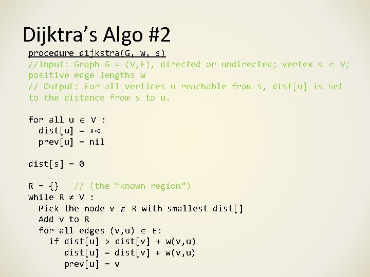 Dijktra’s Algo #2 procedure dijkstra(G, w, s) //Input: Graph G = (V, E), directed