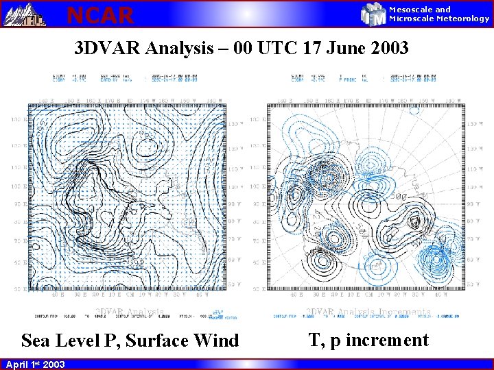 NCAR Mesoscale and Microscale Meteorology 3 DVAR Analysis – 00 UTC 17 June 2003