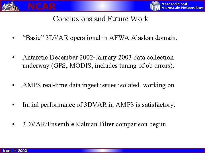 NCAR Mesoscale and Microscale Meteorology Conclusions and Future Work • “Basic” 3 DVAR operational
