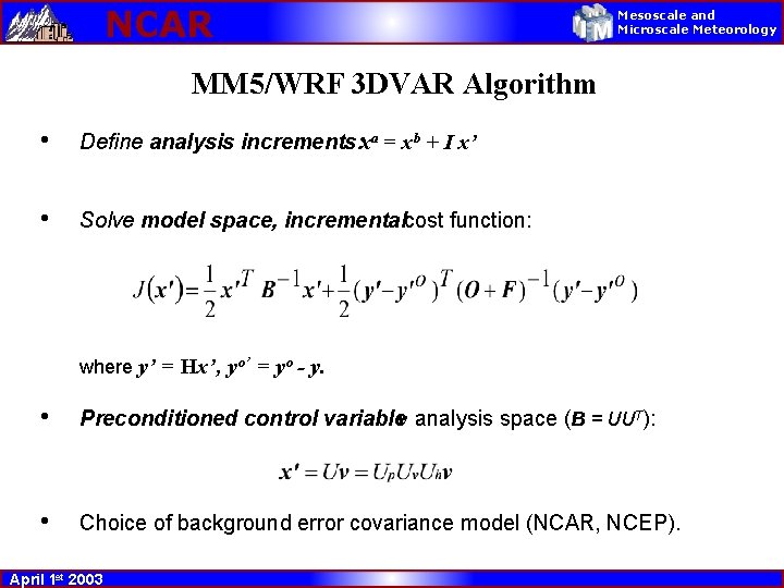 NCAR Mesoscale and Microscale Meteorology MM 5/WRF 3 DVAR Algorithm • Define analysis increments: