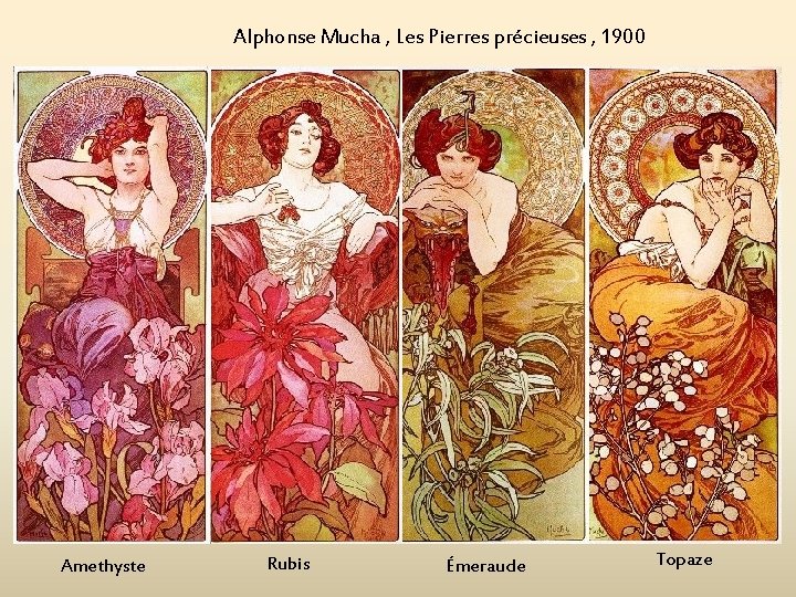 Alphonse Mucha , Les Pierres précieuses , 1900 Amethyste Rubis Émeraude Topaze 
