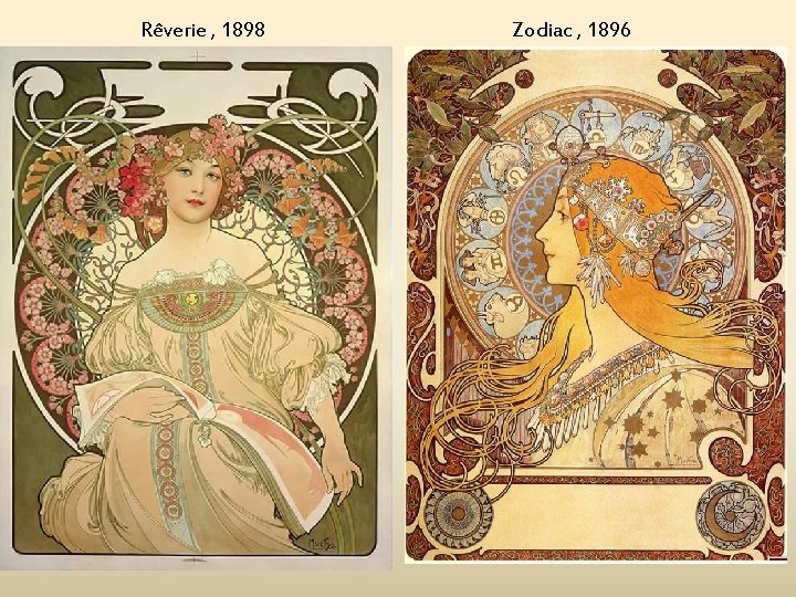 Rêverie , 1898 Zodiac , 1896 
