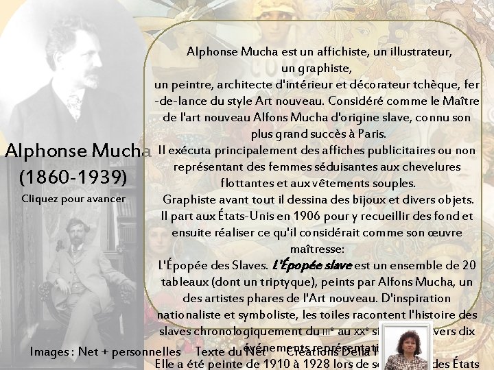 Alphonse Mucha est un affichiste, un illustrateur, un graphiste, un peintre, architecte d'intérieur et