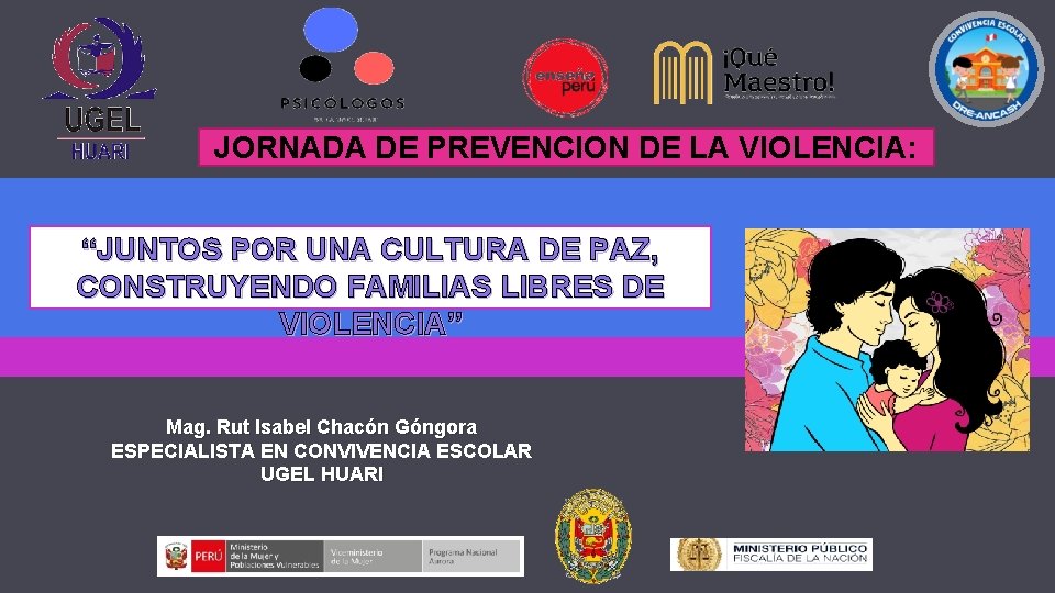 JORNADA DE PREVENCION DE LA VIOLENCIA: “JUNTOS POR UNA CULTURA DE PAZ, CONSTRUYENDO FAMILIAS