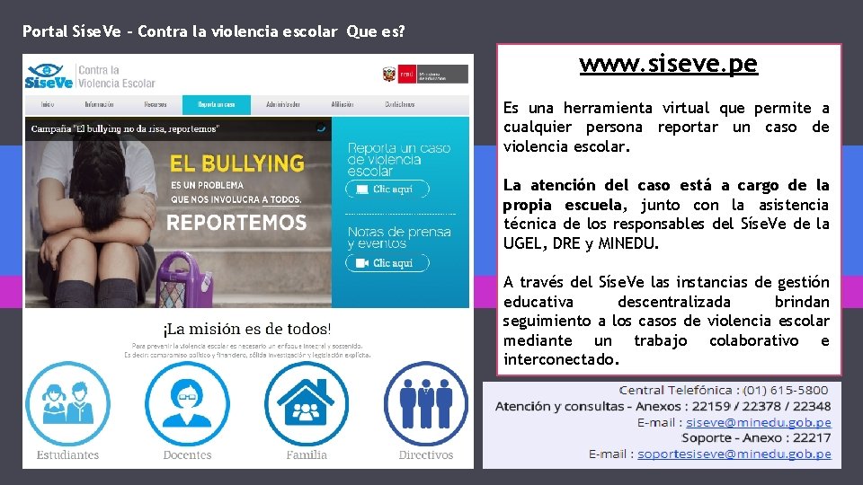 Portal Síse. Ve – Contra la violencia escolar Que es? www. siseve. pe Es