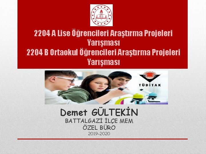 2204 A Lise Öğrencileri Araştırma Projeleri Yarışması 2204 B Ortaokul Öğrencileri Araştırma Projeleri Yarışması