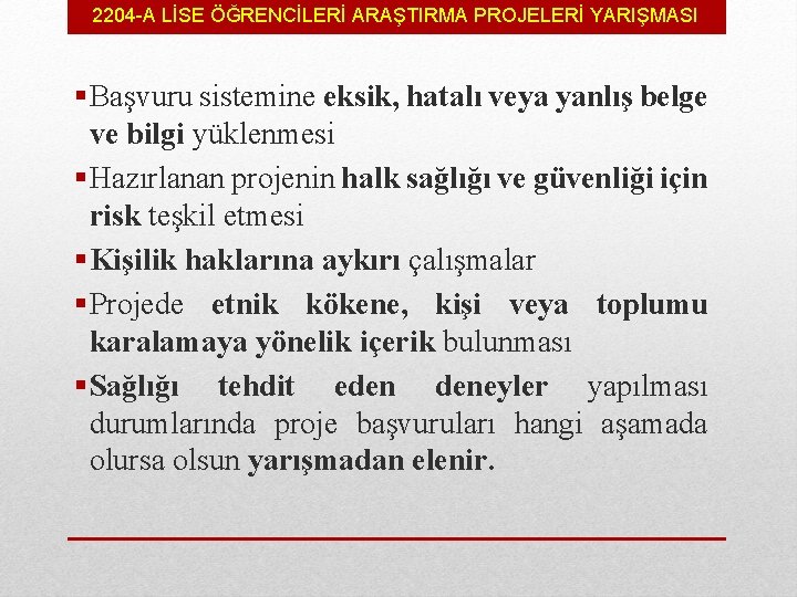 2204 -A LİSE ÖĞRENCİLERİ ARAŞTIRMA PROJELERİ YARIŞMASI §Başvuru sistemine eksik, hatalı veya yanlış belge